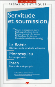 Servitude et soumission. La Boétie, Discours de la servitude volontaire ; Montesquieu, Lettres persa - Boulet Michaël ; Cousin Guillaume ; El Maarouf Sam