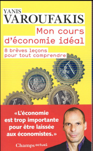 Mon cours d'économie. 8 brèves leçons pour tout comprendre - Varoufakis Yanis ; Ithakis Vassilis