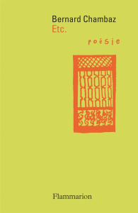 Etc. Suivi de La mort de Verlaine ; Dernière nouvelles données du bord de l'océan ; Vous avez le bon - Chambaz Bernard