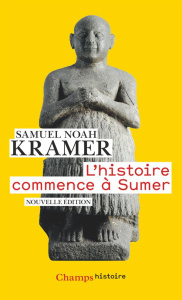 L'histoire commence à Sumer - Kramer Samuel Noah - Charpin Dominique - Bottéro J