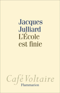 L'Ecole est finie - Julliard Jacques