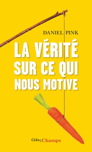 La vérité sur ce qui nous motive - Pink Daniel ; Rozenbaum Marc ; Getz Isaac