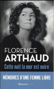 Cette nuit, la mer est noire - Arthaud Florence ; Bachelet Jean-Louis