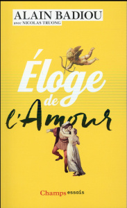 Eloge de l'amour - Badiou Alain ; Truong Nicolas