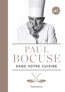 Paul Bocuse dans votre cuisine - Bocuse Paul ; Vaillant Jean-Charles ; Trochon Eric