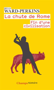La chute de Rome. Fin d'une civilisation - Ward-Perkins Bryan ; Joly Frédéric