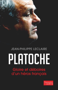 Platoche. Gloire et déboires d'un héros français - Leclaire Jean-Philippe