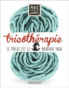 Tricothérapie. Le tricot est le nouveau Yoga - COLLECTIF/CURT