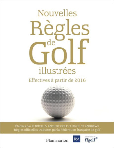 Les nouvelles règles de golf illustrées. Le guide officiel des règles de golf illustrées, Edition 20 - COLLECTIF