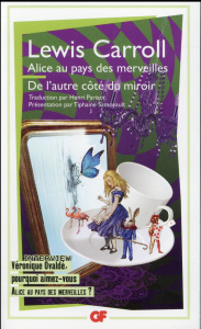 Alice au pays des merveilles ; De l'autre côté du miroir et de ce qu'Alice y trouva - Carroll Lewis ; Parisot Henri ; Samoyault Tiphaine