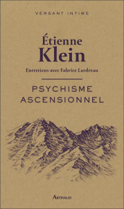 Psychisme ascensionnel - Klein Etienne ; Lardreau Fabrice