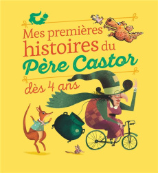 Mes premières histoires du père Castor dès 4 ans - Lacroix Alexandre ; Badel Ronan