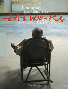 Zao Wou-ki, collectionneur. L'homme des deux rives - COLLECTIF