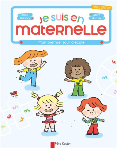 Je suis en maternelle : Mon premier jour d'école - Kalicky Anne ; Du Faÿ Laure