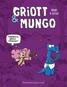 Griott et Mungo Tome 2 : Tremblez bêtes féroces ! - WITKO/NENA