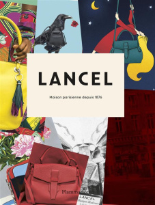 Lancel. Maison parisienne depuis 1876 - Benaïm Laurence ; Brunel Jacques ; Darrieussecq Ma