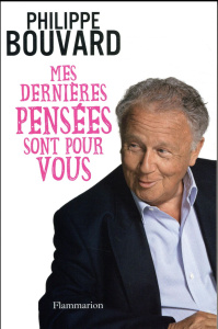 Mes dernières pensées sont pour vous - Bouvard Philippe