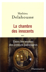 La chambre des innocents - Delahousse Mathieu ; Delarue Jean-Marie