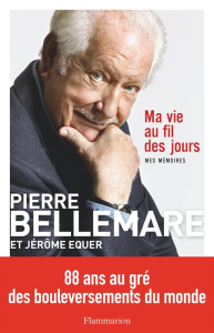 Ma vie au fil des jours - Bellemare Pierre ; Equer Jérôme
