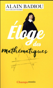 Eloge des mathématiques - Badiou Alain ; Haéri Gilles
