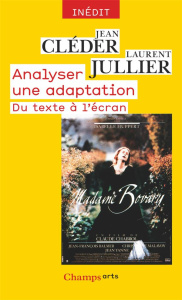 Analyser une adaptation. Du texte à l'écran - Cléder Jean ; Jullier Laurent