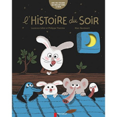 L'histoire du soir. Avec des stickers qui brillent dans le noir - Gillot Laurence ; Thomine Philippe ; Boutavant Mar