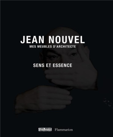 Mes meubles d'architecte. Sens et essence - Nouvel Jean ; Gabet Olivier