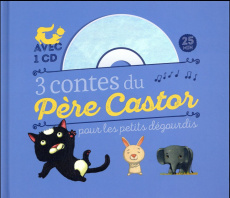 3 contes du Père Castor pour les petits dégourdis. Avec 1 CD audio - Giraud Robert ; Gautier Vanessa ; Ivanovitch-Lair