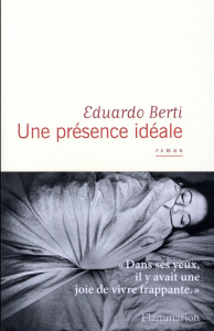 Une présence idéale - Berti Eduardo