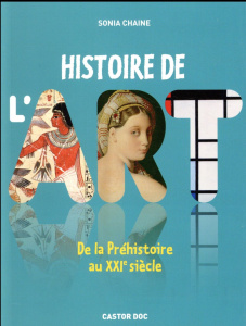 Histoire de l'art. De la Préhistoire au XXIe siècle - Chaine Sonia
