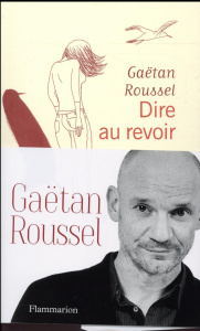 Dire au revoir. Nouvelles - Roussel Gaëtan
