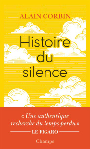 Histoire du silence. De la Renaissance à nos jours - Corbin Alain