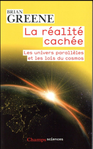 La réalité cachée. Les univers parallèles et les lois du cosmos - Greene Brian ; Laroche Céline