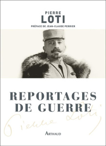 Reportages de guerre - Loti Pierre ; Perrier Jean-Claude