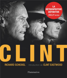 Clint - Schickel Richard ; Eastwood Clint ; Boucher Alice