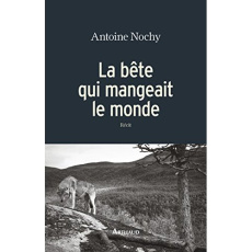 La bête qui mangeait le monde - Nochy Antoine