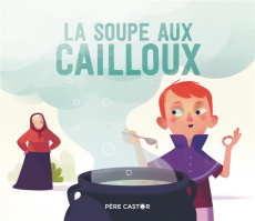 La soupe aux cailloux - Giraud Robert ; Latyk Olivier