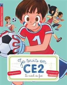 Je suis en CE2 Tome 8 : Le match de foot - MAGDALENA/RISTORD