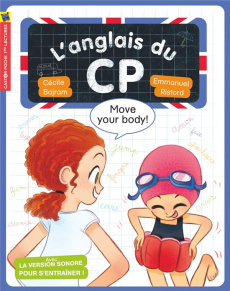 L'anglais du CP : Move your body ! - Bajram Cécile ; Ristord Emmanuel
