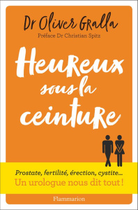 Heureux sous la ceinture - Gralla Oliver ; Spitz Christian ; Richaud Marion