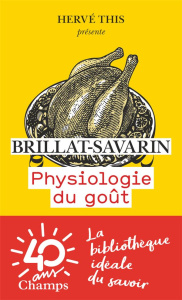 Physiologie du goût - Brillat-Savarin Jean-Anthelme ; This Hervé ; Revel