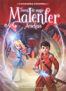 Malenfer Tome 6 : Arachnia - O'Donnell Cassandra ; Fleury Jérémie