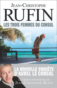 Les trois femmes du consul - Rufin Jean-Christophe