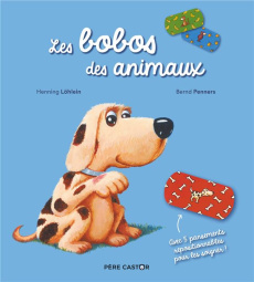 Les bobos des animaux. Avec 5 pansements repositionnables pour les soigner ! - Löhlein Henning ; Penners Bernd
