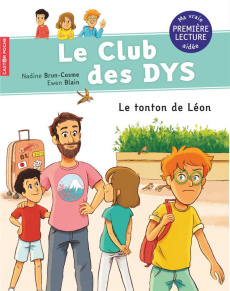 Le club des DYS. Tome 4, Le tonton de Léon [ADAPTE AUX DYS - Brun-Cosme Nadine ; Blain Ewen ; Bidal Marie-Pierr