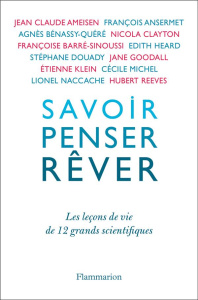 Savoir, penser, rêver. Les leçons de vie de 12 grands scientifiques - Anhoury Geneviève ; Ameisen Jean-Claude ; Barré-Si