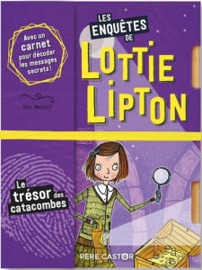 Les enquêtes de Lottie Lipton : Le trésor des catacombes - Metcalf Dan ; Panagarry Rachelle ; Clévy Claire-Ma