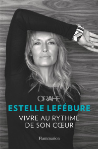 Orahe, vivre au rythme de son coeur - Lefébure Estelle ; Smet Ilona