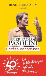 Ecrits corsaires - Pasolini Pier Paolo ; Guilhon Philippe ; Ceccatty