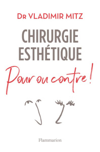 Chirurgie esthétique. Pour ou contre ! - Mitz Vladimir